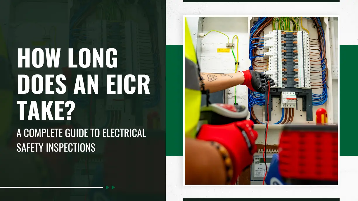 How Long Does an EICR Take A Complete Guide to Electrical Safety Inspections
