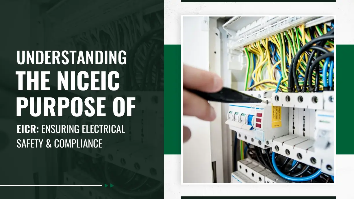 Understanding the NICEIC Purpose of EICR Ensuring Electrical Safety and Compliance