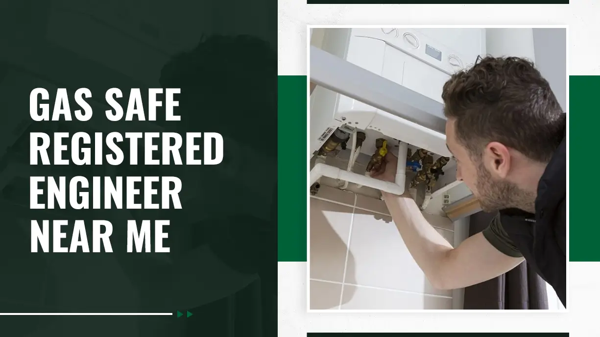 Gas Safe Registered Engineer Near Me
