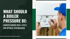 What Should A Boiler Pressure Be Understanding Ideal Levels for Optimal Performance