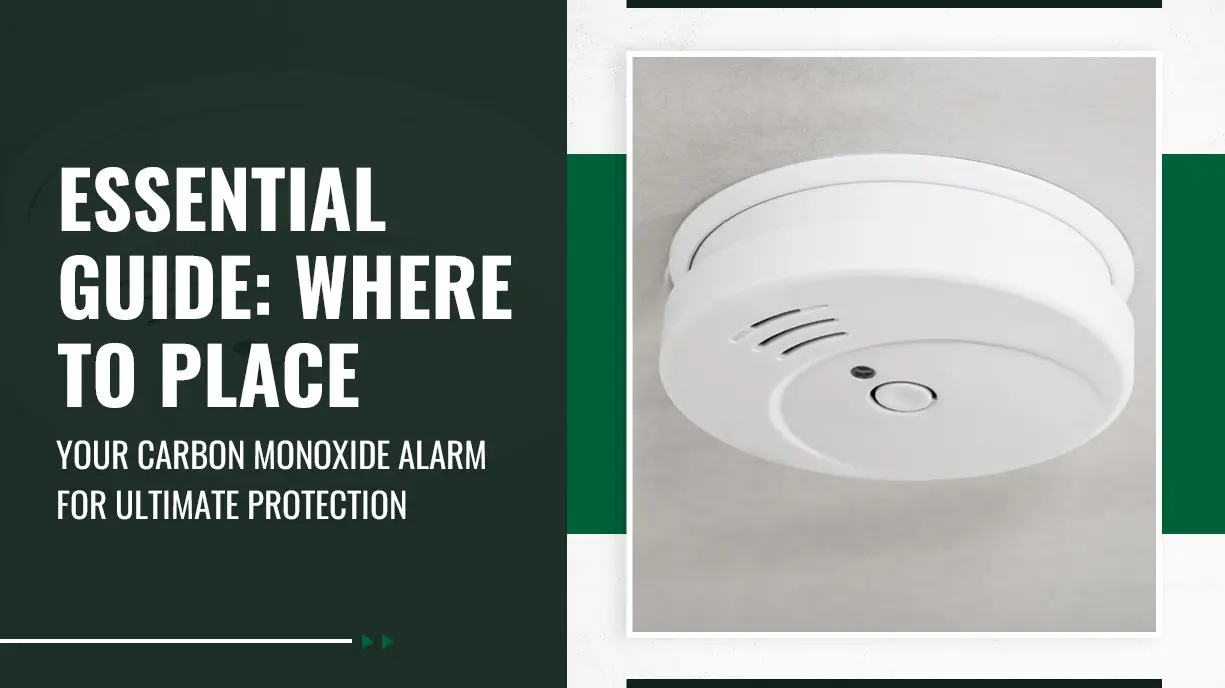 Essential Guide Where to Place Your Carbon Monoxide Alarm for Ultimate Protection