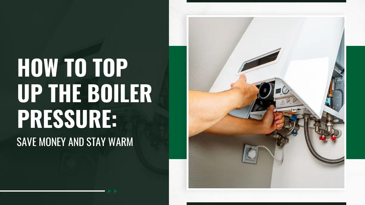 How to Top Up the Boiler Pressure Save Money and Stay Warm