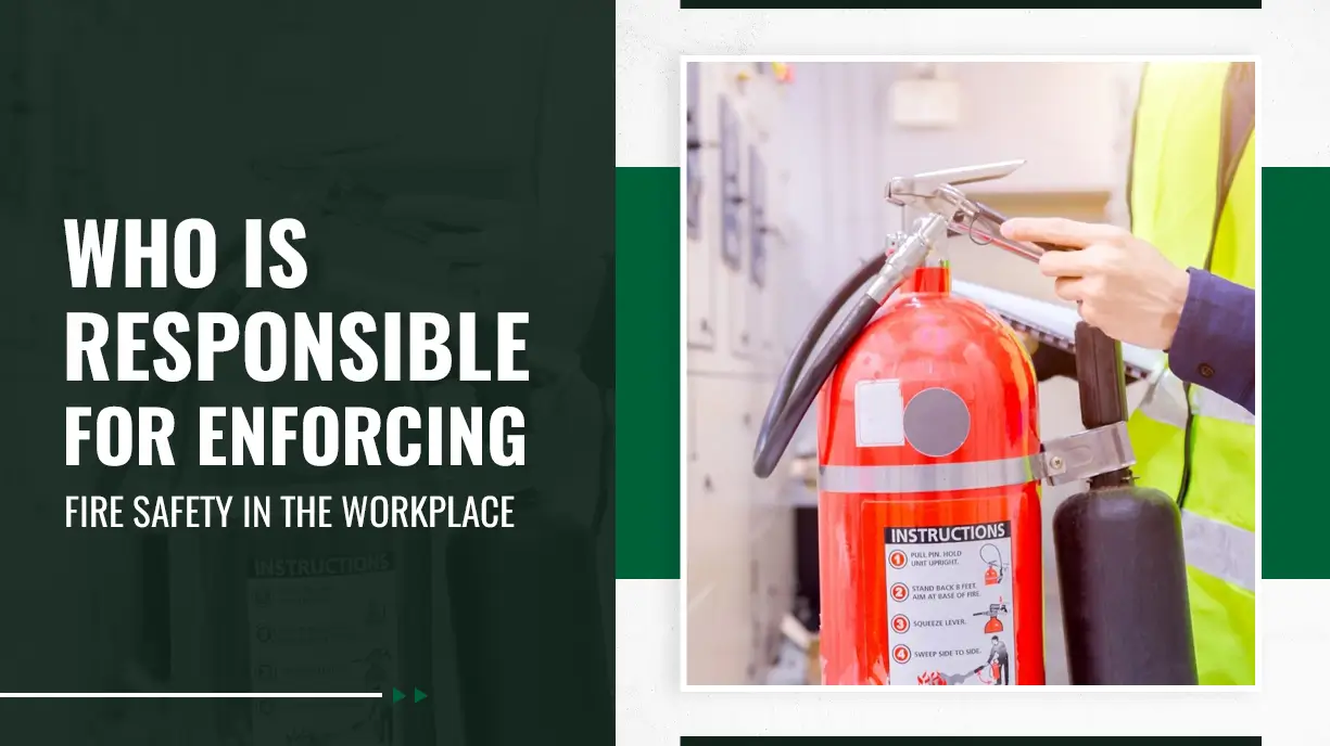 Who Is Responsible for Enforcing Fire Safety in the Workplace
