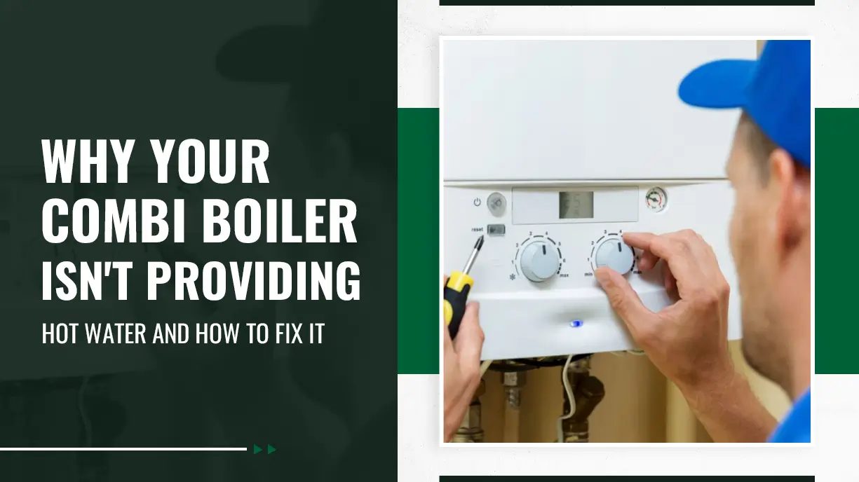 Why Your Combi Boiler Isn't Providing Hot Water and How to Fix It