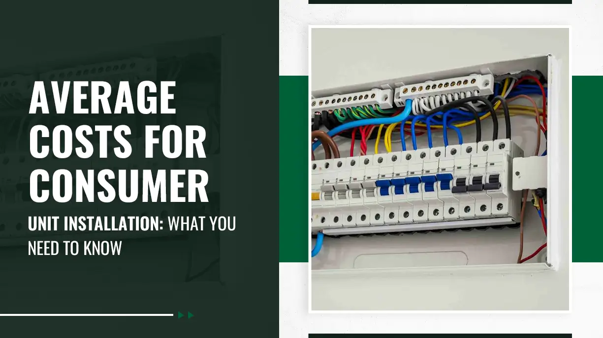 Average Costs for Consumer Unit Installation What You Need to Know