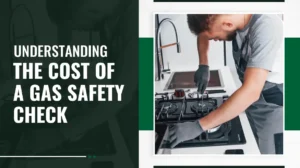 Understanding the Cost of a Gas Safety Check