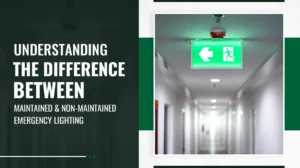 Understanding the Difference Between Maintained and Non-Maintained Emergency Lighting