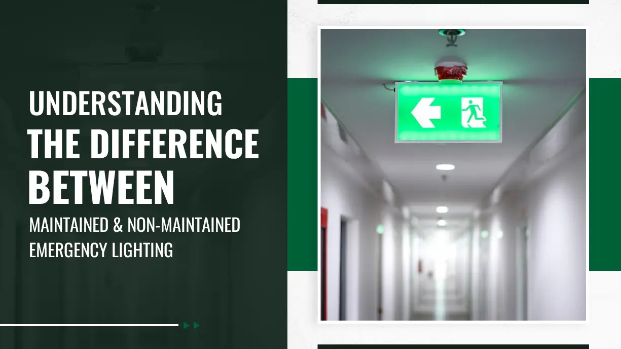 Understanding the Difference Between Maintained and Non-Maintained Emergency Lighting
