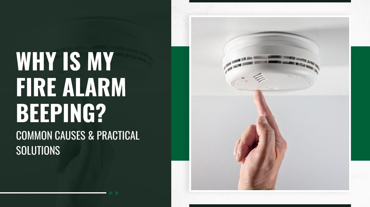 Why Is My Fire Alarm Beeping Common Causes and Practical Solutions