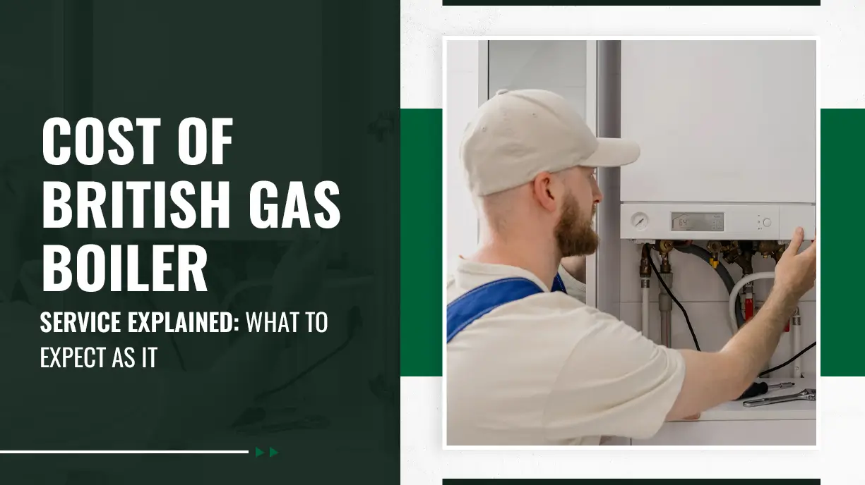 Cost of British Gas Boiler Service Explained What to Expect as It