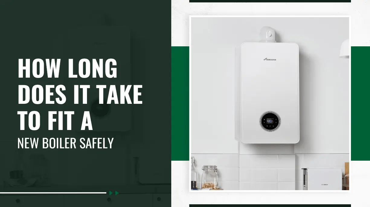 How Long Does It Take to Fit a New Boiler Safely