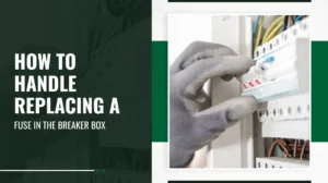 How to Handle Replacing a Fuse in the Breaker Box