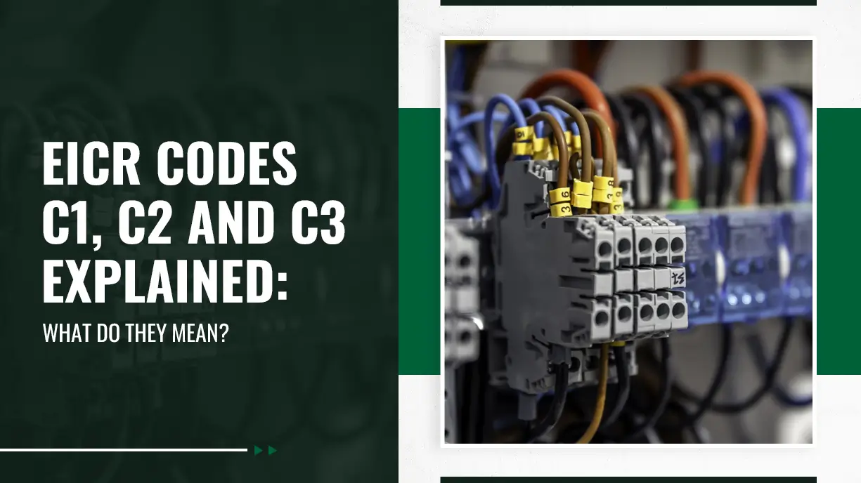 EICR Codes C1, C2 and C3 Explained What Do They Mean