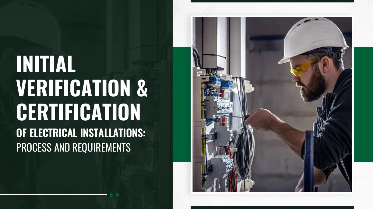 Initial Verification and Certification of Electrical Installations Process and Requirements