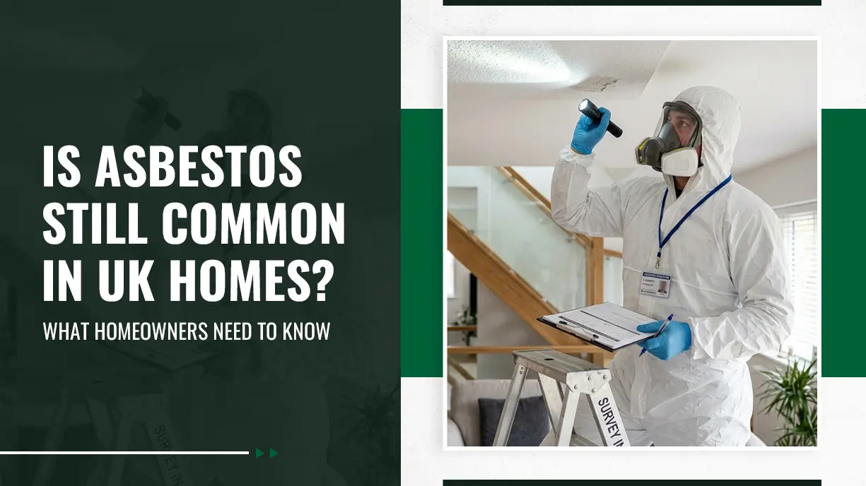 Is Asbestos Still Common in UK Homes What Homeowners Need to Know