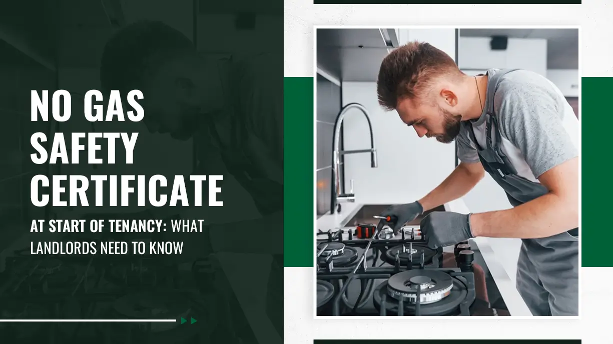 No Gas Safety Certificate at Start of Tenancy What Landlords Need to Know