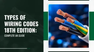 Types of Wiring Codes 18th Edition: Complete UK Guide